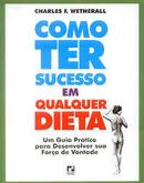 Como Ter Sucesso em Qualquer Dieta-Charles F. Wetherall