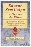 Educar Sem Culpa / a Genese da Etica-Tnia Zagury