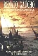 Melhores Pensamentos-Renato Gaucho