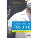 A Ciencia Medica de House-Andrew Holtz