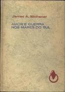 Amor e Guerra nos Mares do Sul-James A. Michener