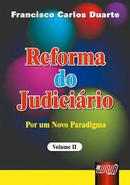 Reforma do Judiciario / por um Novo Paradigma / Volume 2-Francisco Carlos Duarte