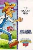 The Foolish Man / Literature For Beginners H2-Dirce Guedes / Ayrton Gomes