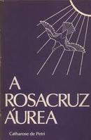 A Rosacruz Aurea-Catharose de Petri