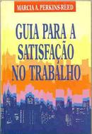 Guia para a Satisfao no Trabalho-Marcia A. Perkins Reed