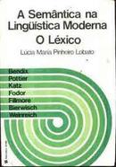 A Semantica na Linguistica Moderna / o Lexico-Lucia Maria Pinheiro Lobato