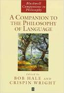 A Companion to The Philosophy Of Language / Blackwell Companions to P-Bob Hale / Crispin Wright / Edited By