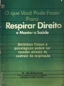 O Que Voce Pode Fazer para Respirar Direito e Manter a Saude / Cole-Udo Derbolowsky