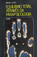 Equilibrio Total Atraves da Parapsicologia-Miguel Lucas