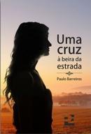 Uma Cruz a Beira da Estrada-Paulo Barreiros