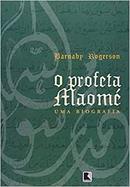 O Profeta Maome / uma Biografia-Barnaby Rogerson