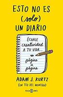 Esto no Es Solo Un Diario /  Chale Creatividad a Tu Vida Pagina a Pa-Adam J. Kurtz