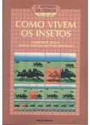 Como Vivem os Insetos / Colecao o Universo da Ciencia-Almenor Tacla / Maria Cecilia Mattos Morello