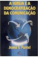 A Igreja e a Democratizacao da Comunicacao / Autografado-Joana T. Puntel