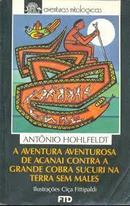 Aventura Aventurosa de Acanai Contra a Grande Cobra Sucuri na Terra S-Antonio Hohlfeldt