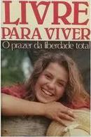 Livre para Viver / o Prazer da Liberdade Total-Rubens S. Lessa