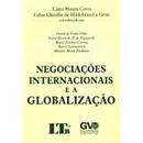 Negociaoes Internacionais e a Globalizaao-Ligia Maura Costa / Celso Claudio de Hildebrand G