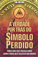 A Verdade por Tras do Simbolo Perdido-Tim Collins