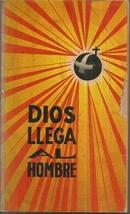 Dios Llega Al Hombre / El Nuevo Testamento de Nuestro Senor Jesucrist-Editora Sociedad Biblica Argentina