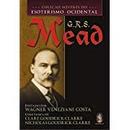 G. R. S. Mead  / Colecao Mestres do Esoterismo Ocidental-Wagner Veneziani Costa / Coletanea de Clare Goodr