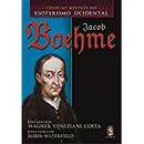 Jacob Boehme  / Colecao Mestres do Esoterismo Ocidental-Wagner Veneziani Costa / Coletanea de Robin Water