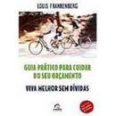 Guia Pratica para Cuidar do Seu Orcamento / Viva Melhor Seu Dividas-Louis Frankenberg