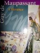 A Heranca / Colecao Classicos de Ouro-Guy de Maupassant