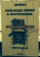 Dialogos Sobre a Afetividade / o Nosso Lugar de Cuidar-Ivan Capelatto