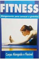 Fitness / Alongamento para Comecar a Ginastica / Corpo Alongado e Fle-Editora Nova Cultural