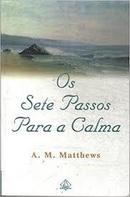 Os Sete Passos para a Calma-A. M. Matthews