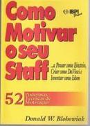 Como Motivar o Seu Staff-Donald W. Blohowiak