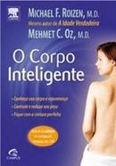O Corpo Inteligente-Michael F. Roizen / Mehmet C. Oz / Traduo Ana B