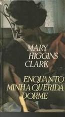 Enquanto Minha Querida Dorme / Livro Novo Embalado-Mary Higgins Clark
