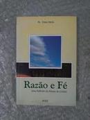 Razao e Fe / uma Reflexao da Missao do Cristao-Elmo Heck