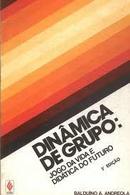 Dinamica de Grupo / Jogo da Vida e Didatica do Futuro-Balduino A. Andreola