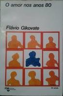 O Amor nos Anos 80-Flavio Gikovate