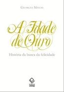 A Idade de Ouro / Histria da Busca da Fecilidade-Georges Minois