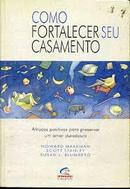 Como Fortalecer Seu Casamento-Howard Markman / Scott Stanley / Susan L. Blumber