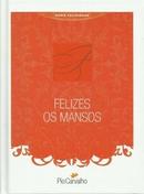Felizes os Mansos / Srie Felicidade-Pio Carvalho