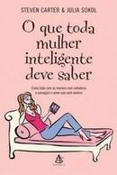O Que Toda Mulher Inteligente Deve Saber-Steven Carter / Julia Sokol