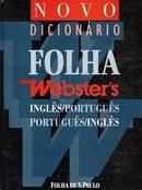 Novo Dicionrio Folha Websters / Ingls-portugus / Portugus-ingls-Editora Folha de So Paulo