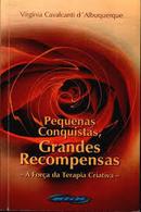 Pequenas Conquistas Grandes Recompensas / a Fora da Terapia Criativa-Virginia Cavalcanti Dalbuquerque