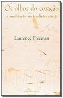 Os Olhos do Coracao / a Meditacao na Tradicao Crista-Laurence Freeman