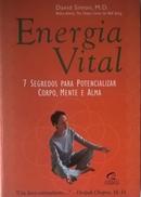 Energia Vital / 7 Segredos para Potencializar Corpo Mente e Alma-David Simon