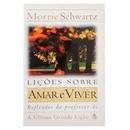 Lies Sobre Amar e Viver / Reflexes do Professor de a ltima Grande-Morrie Schwartz