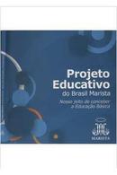 Projeto Educativo do Brasil Marista / Nosso Jeito de Conceber a Educa-Editora Uniao Marista do Brasil