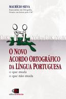 O Novo Acordo Ortografico da Lingua Portuguesa / o Que Muda o Que Nao-Mauricio Silva
