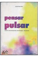 Pensar Pulsar / Cultura Comunicacional Tecnologias Velocidades-Y Ciro Marcondes Filho / Coordenador