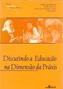 Discutindo a Educacao na Dimensao da Praxis-Marilda Aparecida Behrens / Romilda Teodora Ens