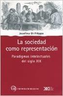La Socidad Como Representacion / Paradigmas Intelectuales Del Siglo X-Josefina Di Filippo